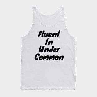 Fluent in Under common Tank Top